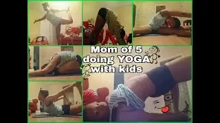 MOM OF 5 DOING YOGA WITH KIDS (IN THE WAY) NEW YEAR, NEW ME!
