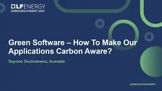 Green Software &ndash; How To Make Our Applications Carbon Aware? - Szymon Duchniewicz, Avanade
