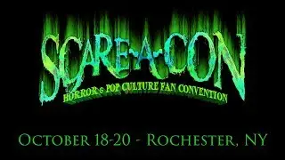 SCARE-A-CON 2019 Coming to Rochester, NY - Oct 18-20