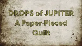 Drops of Jupiter Quilt   Part 2   SD 480p