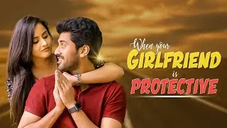 Protective Girlfriend | Sheetal Gauthaman | Viswant Duddumpudi | Infinitum Media | Short film adda