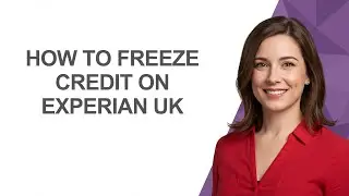 How to Freeze Credit on Experian Uk - AshleyHowTo