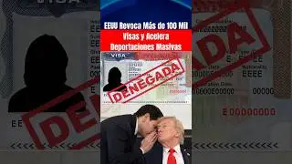 🚨 EEUU Revoca M&aacute;s de 100 Mil Visas y Acelera Deportaciones Masivas