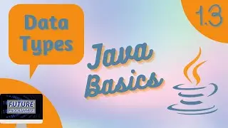 Data Types in Java - Java Basics 1.3