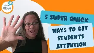 5 Super Quick Ways to Get Students Attention