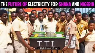 The Future Of Electricity For  Ghana And Nigeria.