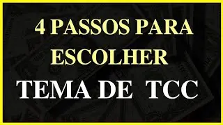 Como Escolher Tema  de Pesquisa para  TCC:  4 Passos Simples