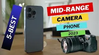 Top 5 Best Mid-Range Camera Phones of 2023