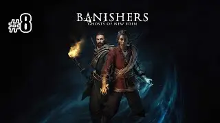 Banishers: Ghosts of New Eden [#8 Ведьма из болот]