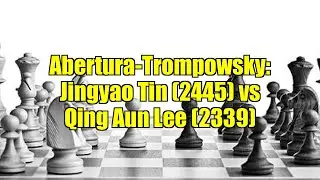 Abertura-Trompowsky: Jingyao Tin (2445) vs Qing Aun Lee (2339)