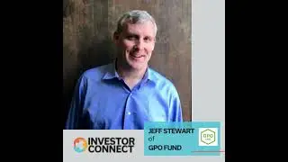Investor Connect - 571 - Jeff Stewart of GPO Fund