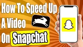 How To Speed Up A Video On Snapchat