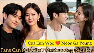 Cha Eun Woo & Moon Ga Young&rsquo;s Stunning Campaign Shocks Fans | True Beauty Reunion Melts Hearts.
