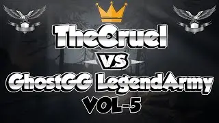 VOL-5・TheCruel vs GhostGG & LegendArmy | 5-2, 5,3, Discord