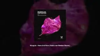 Murguia - Here And Now (Kebin van Reeken Remix) [La Foresta Recordings]