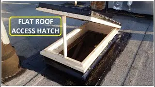 Building & Installation of FLAT ROOF - ACCESS HATCH / DOOR