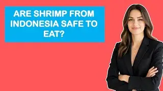 Are Shrimp From Indonesia Safe To Eat?