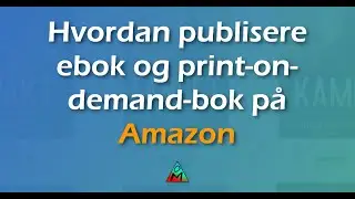 Hvordan publisere ebok og POD-bok på Amazon | Kurs for indieforfattere