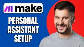 Make.com AI Personal Assistant Setup Guide 2025 | Step by Step Tutorial