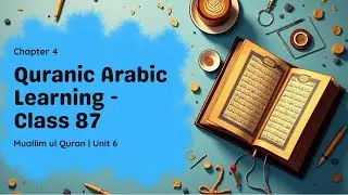Class 87 | Muallim ul Quran &ndash; Book 3 | Unit 6, Chapter 4 | Quranic Arabic Learning in Urdu & Hindi