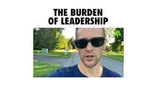 THE BURDEN OF LEADERSHIP