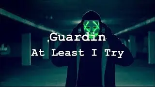 guardin - at least i try (prod. jody)