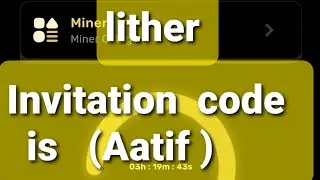lither Invitation code (Aatif) free earning free  Crypto coin Mining 2024
