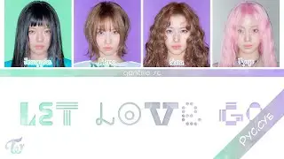 TWICE(트와이스) - LET LOVE GO(Color Coded Lyrics Rus/Eng) {RUS}
