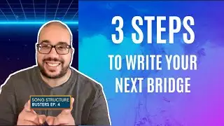 Three Steps to the Bridge Your Song Is Missing!