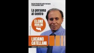 VOTA LUCIANO CATELLANI ELEZIONI REGIONALI EMILIA &ndash;ROMAGNA 17/18-11- 24    &ldquo;LA PERSONA AL CENTRO&rdquo;