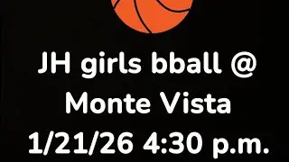 JH girls bball Mustangs @ Monte Vista 1/21/26 4:30 p.m.