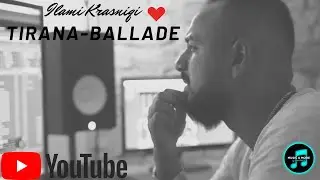Ilami Krasniqi-Tirana Ballade(Official Video)2018