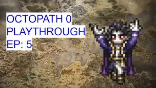 Octopath 0 Playthrough EP:5- MARVELOUS ✋😐🤚