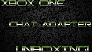Xbox One Chat Adapter Unboxing!