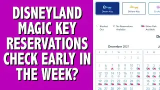 Disneyland Magic Key Reservations Check Early in the Week?