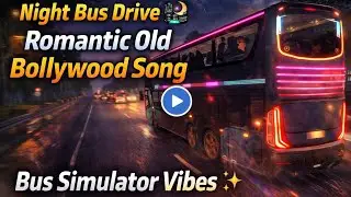 Night Bus Drive 🌃 | Romantic Old Bollywood Song | Bus Simulator Vibes ✨Speed, Lights & Old Songs |