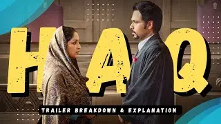 HAQ (2025) Trailer Breakdown | Yami Gautam & Emraan Hashmi | Real Story of Shah Bano Case | CD