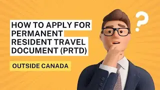 How to Apply for Permanent Resident Travel Document (PRTD) from Outside Canada - Step by Step Guide