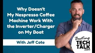 Why Doesn't My Nespresso Coffee Machine Work With the Inverter/Charger on My Boat?