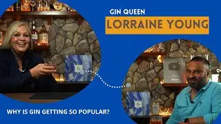 Talking Gin With Gin Queen Lorraine Young | Must Watch For Gin Lovers