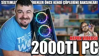 2000 TL D&uuml;ş&uuml;k B&uuml;t&ccedil;eli PC Toplama Tepki Videosu