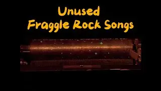 Unused Fraggle Rock Songs