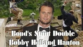 James Bond's Stunt Double | Bobby Holland Hanton