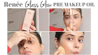 Ren&eacute;e Glass Glow Pre Makeup Oil | worth it? | Review and Demo | Official Heena Vahid.