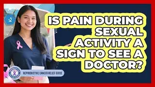 Is Pain During Sexual Activity A Sign To See A Doctor?