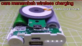 MEMBUAT POWER BANK + WIRELESS CHARGER HP