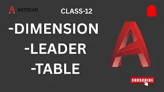 CLASS - 12 I Dimension , Leader , Table in AutoCAD