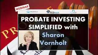 Probate Investing Simplified With Sharon Vornholt