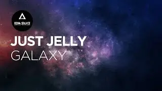 Just Jelly - Galaxy [EDM Sauce Copyright Free Records]