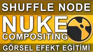 NUKE - SHUFFLE NODE  -  G&Ouml;RSEL EFEKT EĞİTİMİ
